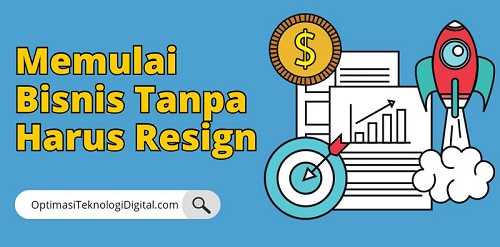 memulai bisnis tanpa harus resign